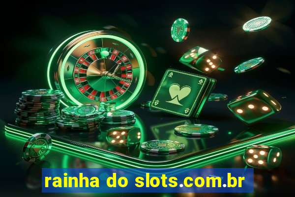 rainha do slots.com.br